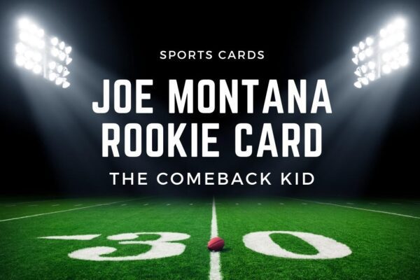 valuable joe montana rookie cards