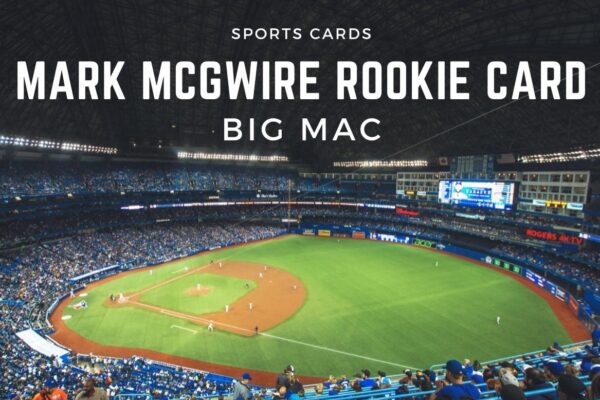 valuable mark mcgwire rookie cards